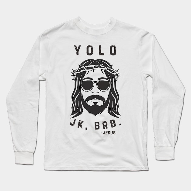 Yolo Jk Brb Jesus Shirt Christian Joke Long Sleeve T-Shirt by Aldrvnd